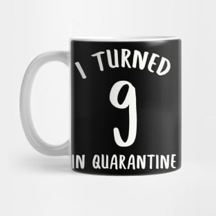 I Turned 9 In Quarantine Mug